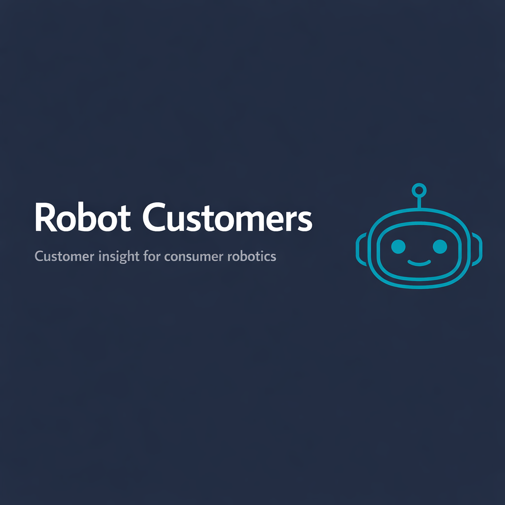 Robot Customers | Customer insight for consumer robotics